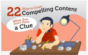 22 Ways to Create Compelling Content  When You Don’t Have a Clue